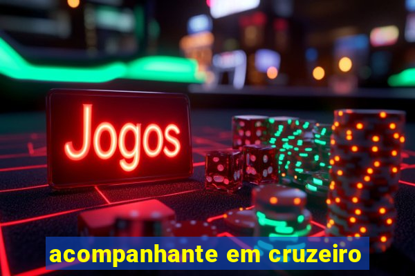 acompanhante em cruzeiro